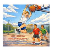UMA HISTÓRIA FEITA DE BASQUETE: Um caminho de sonhos, esforço e evolução para colorir