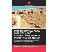 UMA INICIATIVA PARA UMA SOLUÇÃO SUSTENTÁVEL PARA A INDÚSTRIA DO TIJOLO: UTILIZAÇÃO DE CINZAS VOLANTES COMO SUBSTITUTO DE SOLOS FÉRTEIS