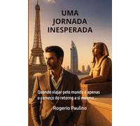 Uma Jornada Inesperada: Quando viajar o mundo é só o começo de voltar para si mesmo: 1
