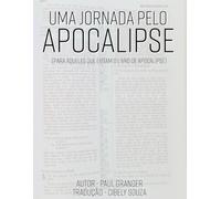 Uma Jornada pelo Apocalipse: (Para aqueles que evitam o livro de Apocalipse)