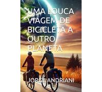 UMA LOUCA VIAGEM DE BICICLETA A OUTRO PLANETA