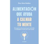 Uma Naidoo Alimentación Que Ayuda a Calmar Tu Mente: Una Guía Revolu (Tascabile)