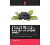 Uma nova espécie de Botrytis e resistência a fungicidas em Botrytis cinerea: Uma revisão sobre o mofo cinzento e a resistência a fungicidas no sudeste dos Estados Unidos