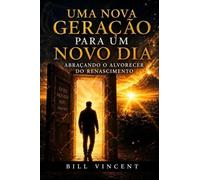 Uma Nova Geração para um Novo Dia: Abraçando o Alvorecer do Renascimento