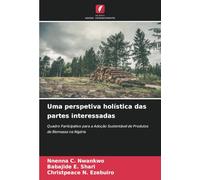 Uma perspetiva holística das partes interessadas: Quadro Participativo para a Adoção Sustentável de Produtos de Biomassa na Nigéria