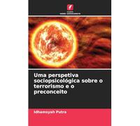 Uma perspetiva sociopsicológica sobre o terrorismo e o preconceito