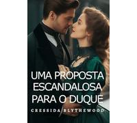 Uma Proposta Escandalosa para o Duque: Escândalo, Esquemas e Segredos Romance de Regência