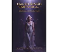UMA REGRESSÃO FANTÁSTICA... DESCUBRA VOCÊ QUEM FOI!!!