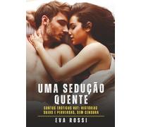 Uma Sedução Quente: Contos de Sexo Explícito para Adultos
