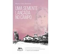 Uma semente lançada no campo. A partir dos testemunhos prestados pelos contemporâneos de santa Clélia Barbieri