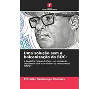 Uma solução sem a balcanização da RDC:: a República Federal do Zaire - um modelo de democracia local e um símbolo do renascimento federal
