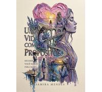Uma Vida com Propósitos: Mulher, Você Nasceu Para Mais!: Você é mais do que aquilo que viveu. Mais do que aquilo que perdeu. Mais do que aquilo que disseram sobre você. Em Deus, você nasceu para mais.