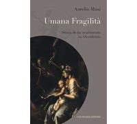 Umana fragilità. Storia di un sentimento in Occidente