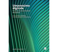 Umanesimo digitale. Percorsi e contaminazioni disciplinari
