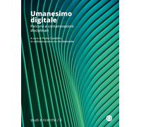 Umanesimo digitale. Percorsi e contaminazioni disciplinari - 2023