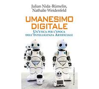 Umanesimo digitale. Un'etica per l'epoca dell'intelligenza artificiale