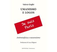 Umanesimo e logos. Antimetafisica e neosensismo - 2016 - BastogiL