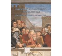 Umanesimo e Rinascimento (1350 ca.-1550 ca.). Ricerche in corso e prospettive. I Seminario internazionale di studi. Atti del Convegno internazionale ... settembre 2023). Ediz. italiana e francese