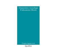 UMANESIMO E TECNOLOGIA. IL LABORATORIO OLIVETTI - Balicco D. (cur.) - 2021