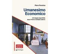 Umanesimo economico. Un’utopia imperfetta dove l’Homo Solidalis atterra