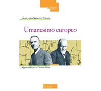 Umanesimo europeo. Sigmund Freud e Thomas Mann