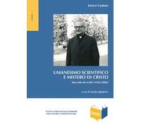 Umanesimo scientifico e mistero di Cristo. Raccolta di scritti (1956-2002)