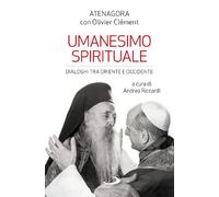 Umanesimo spirituale. Dialoghi tra Oriente e Occidente