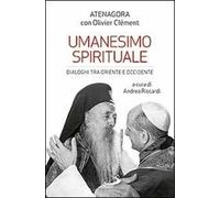 Umanesimo spirituale. Dialoghi tra Oriente e Occidente