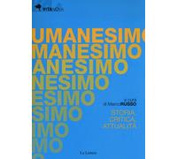 Umanesimo. Storia, critica e attualità - 2016 - Le Lettere