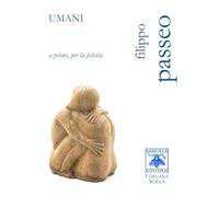 Umani. A priori, per la felicità