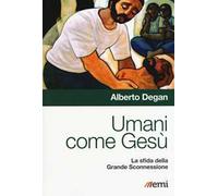 Umani come Gesù. La sfida della Grande Sconnessione