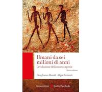 Umani da sei milioni di anni. L'evoluzione della nostra specie - Biondi Gi...