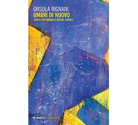 Umani di nuovo. Con il postumano e Michel Serres