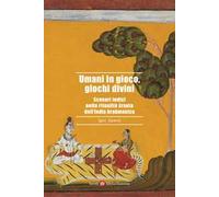 Umani in gioco, giochi divini. Scenari ludici nella ritualità śrauta dell'India brahmanica