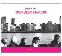 Umani urbani e marziani. Ediz. illustrata