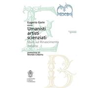Umanisti artisti scienziati. Studi sul Rinascimento italiano