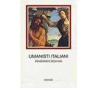 Umanisti italiani. Pensiero e destino