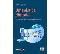 Umanistica digitale. Tra transizione tecnologica e tradizione