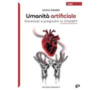 Umanità artificiale. Stereotipi e pregiudizi in ChatGPT