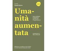 Umanità aumentata. Nuovo alfabeto di significati per persone e organizzazioni