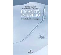 Umanità in esilio. Cronache dalla frontiera alpina