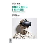 Umanità, società e videogiochi. Tra etica e transumanesimo