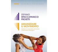 Umanizzare il movimento. Abitare la corporeità attraverso il movimento biologico.