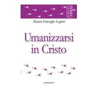 Umanizzarsi in Cristo