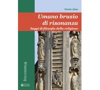 Umano brusio di risonanza. Saggi di filosofia della religione - Aime Oreste
