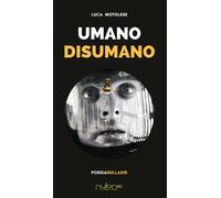 Umano disumano - Motolese Luca