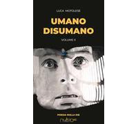 Umano disumano. Vol. 2