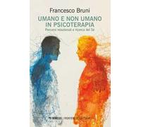 Umano e non umano in psicoterapia. Percorsi relazionali e ricerca del Sé