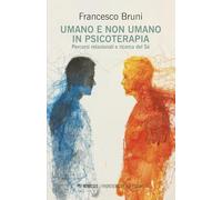 Umano e non umano in psicoterapia. Percorsi relazionali e ricerca del Sé