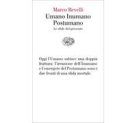 Umano Inumano Postumano. Le sfide del presente